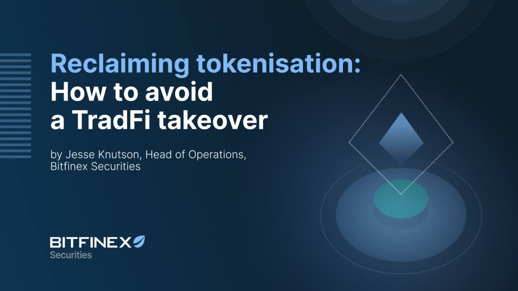 Reclaiming Tokenisation: How to Avoid a TradFi Takeover