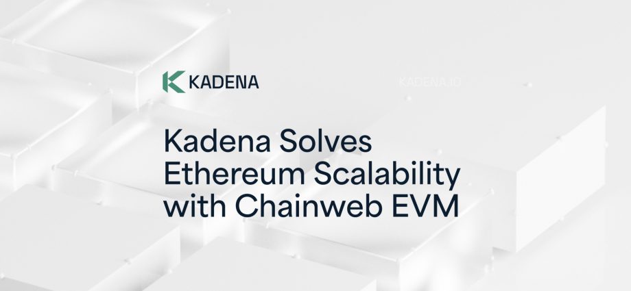 Kadena Solves Ethereum Scalability with Chainweb EVM