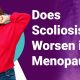 Does Scoliosis Worsen in Menopause?