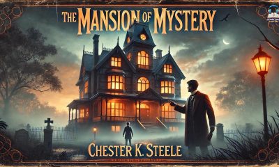 🏰 The Mansion of Mystery by Chester K. Steele | A Thrilling Tale of Secrets & Suspense! 🕵️‍♂️🔍