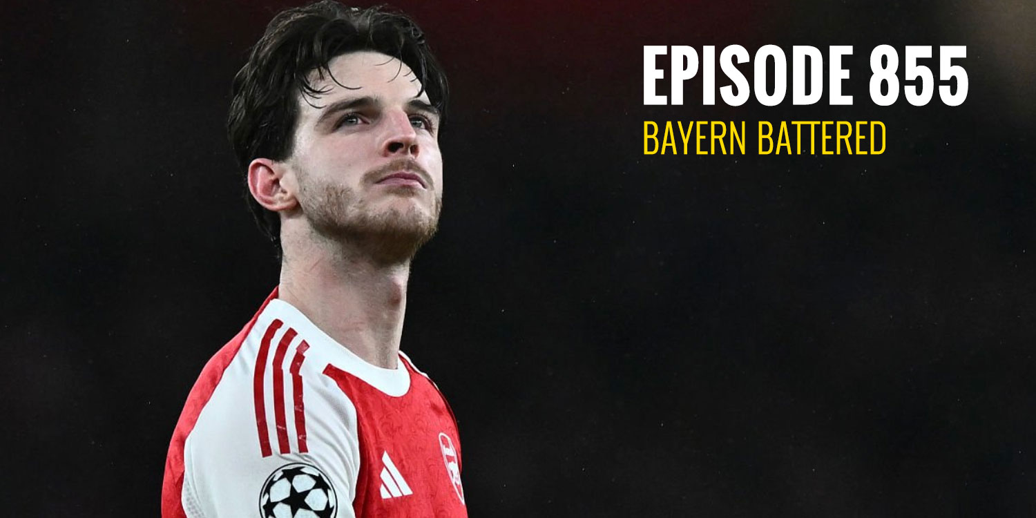 Episode 855 - Bayern battered