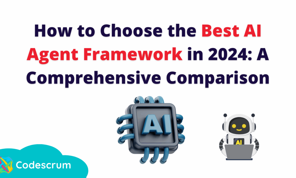 How to Choose the Best AI Agent Framework in 2024: A Comprehensive Comparison