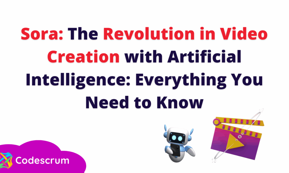 Sora: The Revolution in Video Creation with Artificial Intelligence: Everything You Need to Know