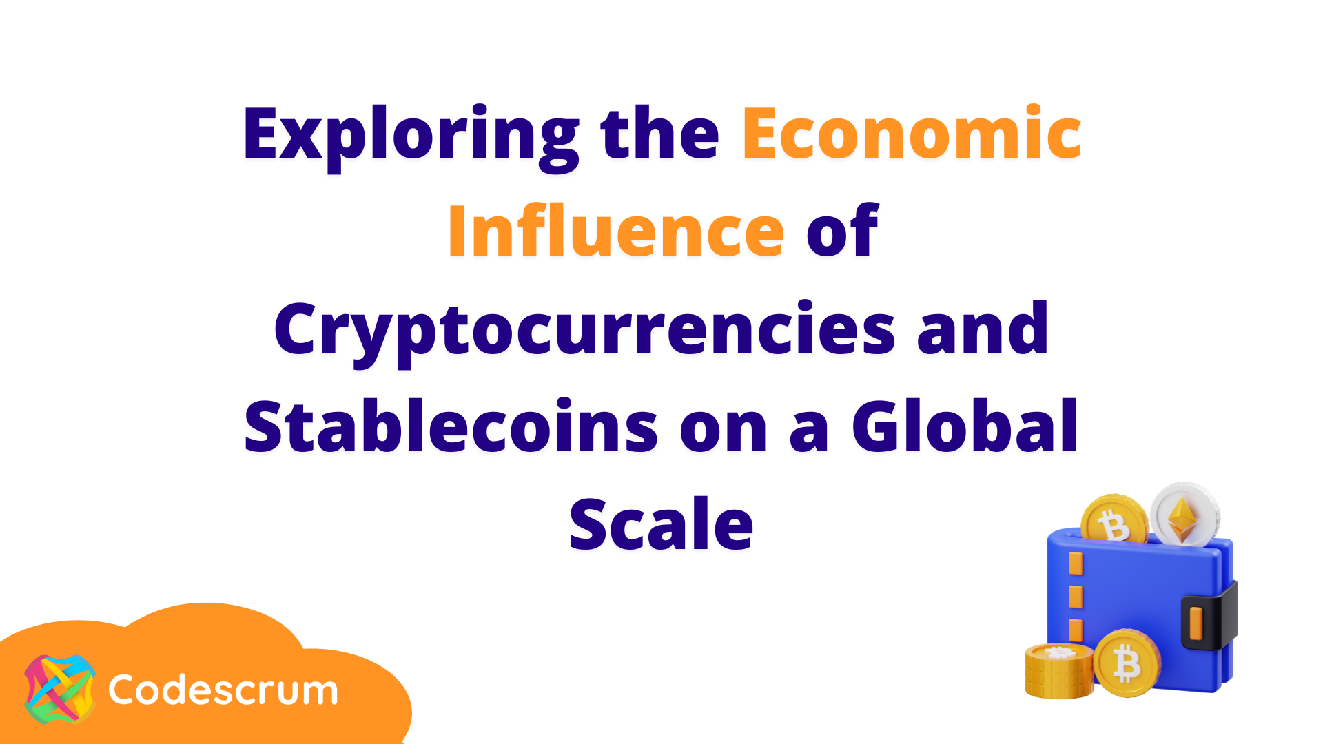 Exploring the Economic Influence of Cryptocurrencies and Stablecoins on a Global Scale