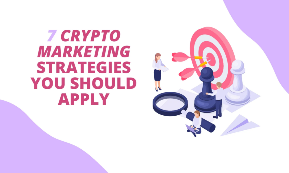 7 Crypto Marketing Strategies you should apply for your project
