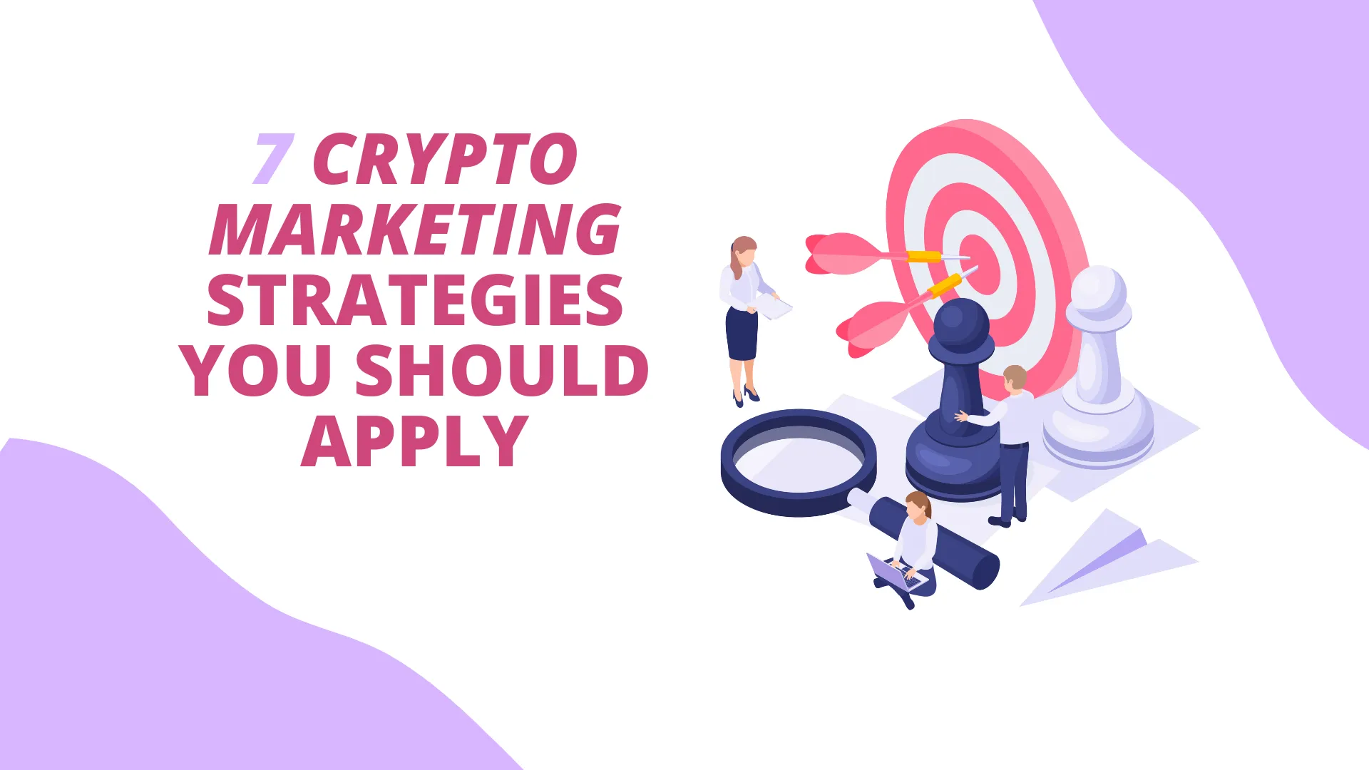 7 Crypto Marketing Strategies you should apply for your project
