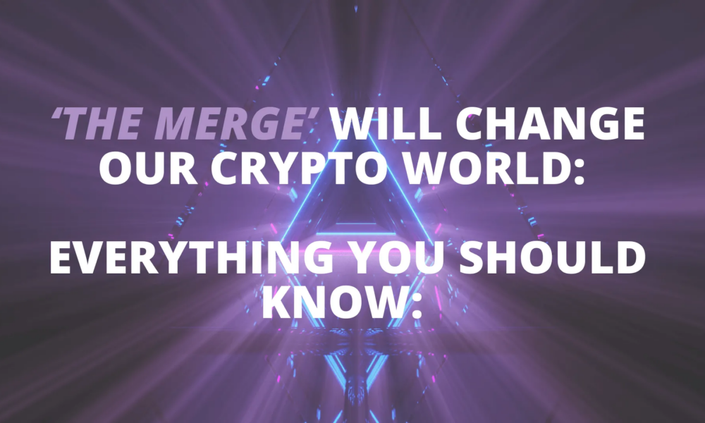 ‘The merge’ will change our crypto world: Everything you should know