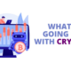 What's going on with crypto?