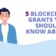 5 Blockchain grants you should know about
