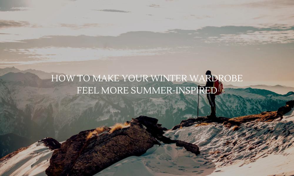 How to Make Your Winter Wardrobe Feel More Summer-Inspired