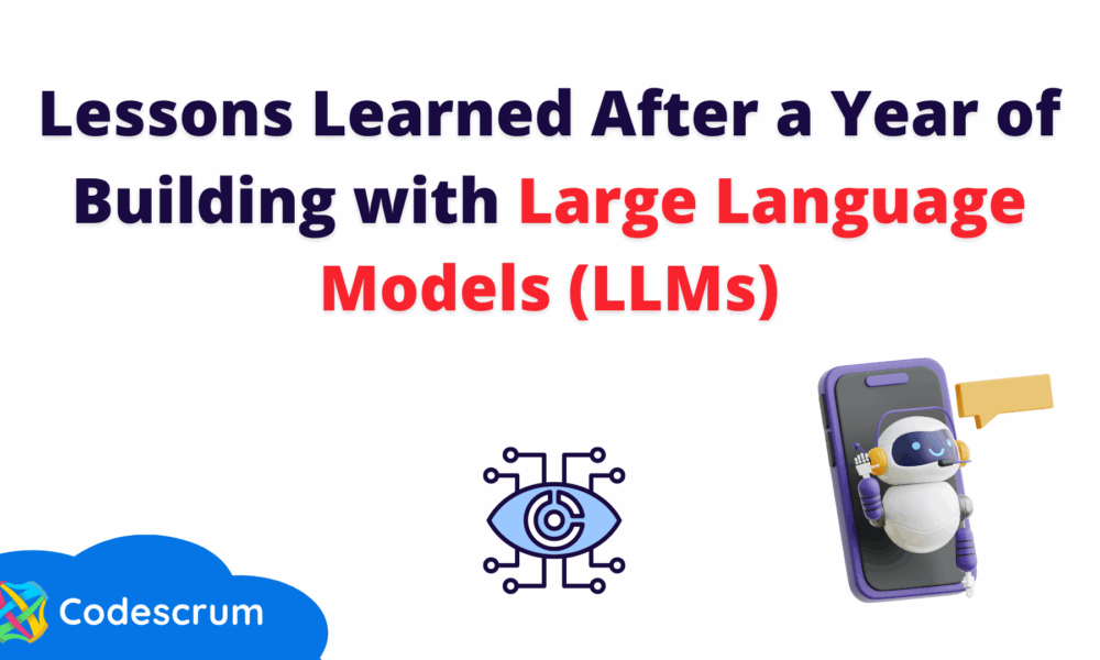 Lessons Learned After a Year of Building with Large Language Models (LLMs)