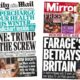 'Trump turns the screw' and 'Farage's pal betrays Britain'