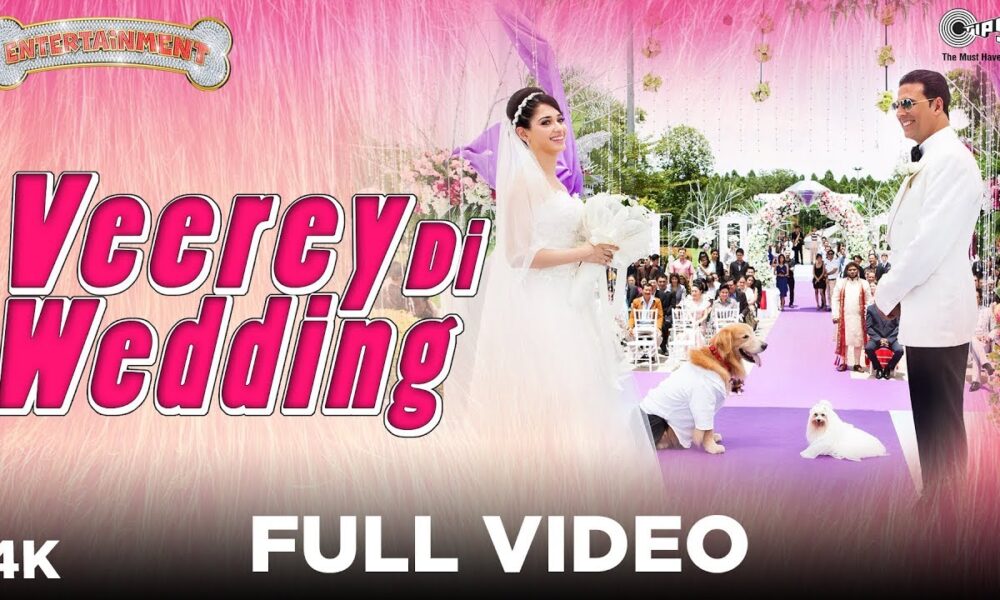 Veerey Di Wedding Full Video - Entertainment | Akshay Kumar, Tamannaah | Mika