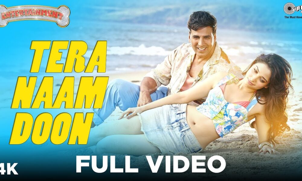 Tera Naam Doon Full Video - Entertainment | Akshay Kumar, Tamannaah, Atif Aslam