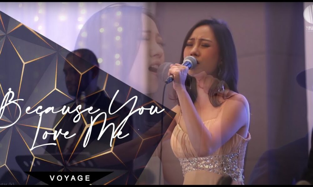 BECAUSE YOU LOVED ME - Voyage Entertainment