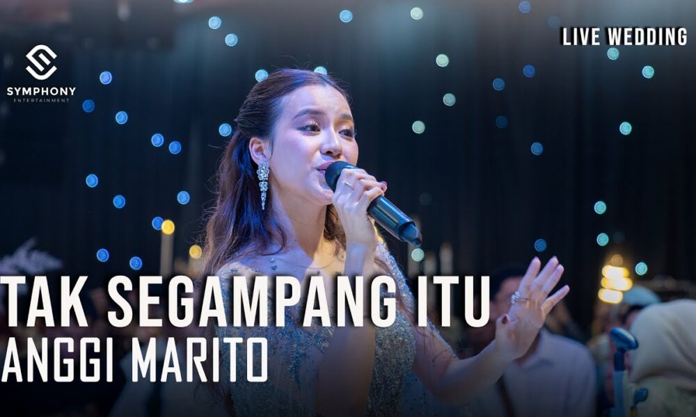 ANGGI MARITO - TAK SEGAMPANG ITU - LIVE PERFORMANCE -  SYMPHONY ENTERTAINMENT