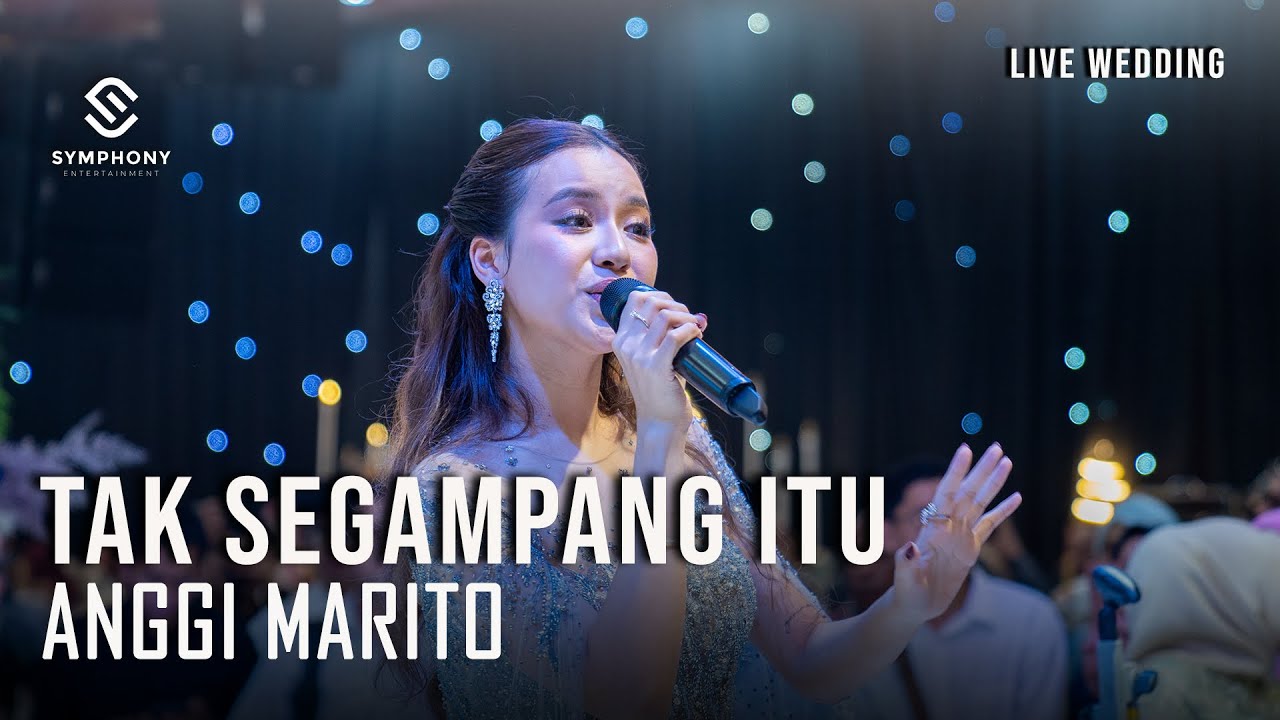 ANGGI MARITO - TAK SEGAMPANG ITU - LIVE PERFORMANCE -  SYMPHONY ENTERTAINMENT