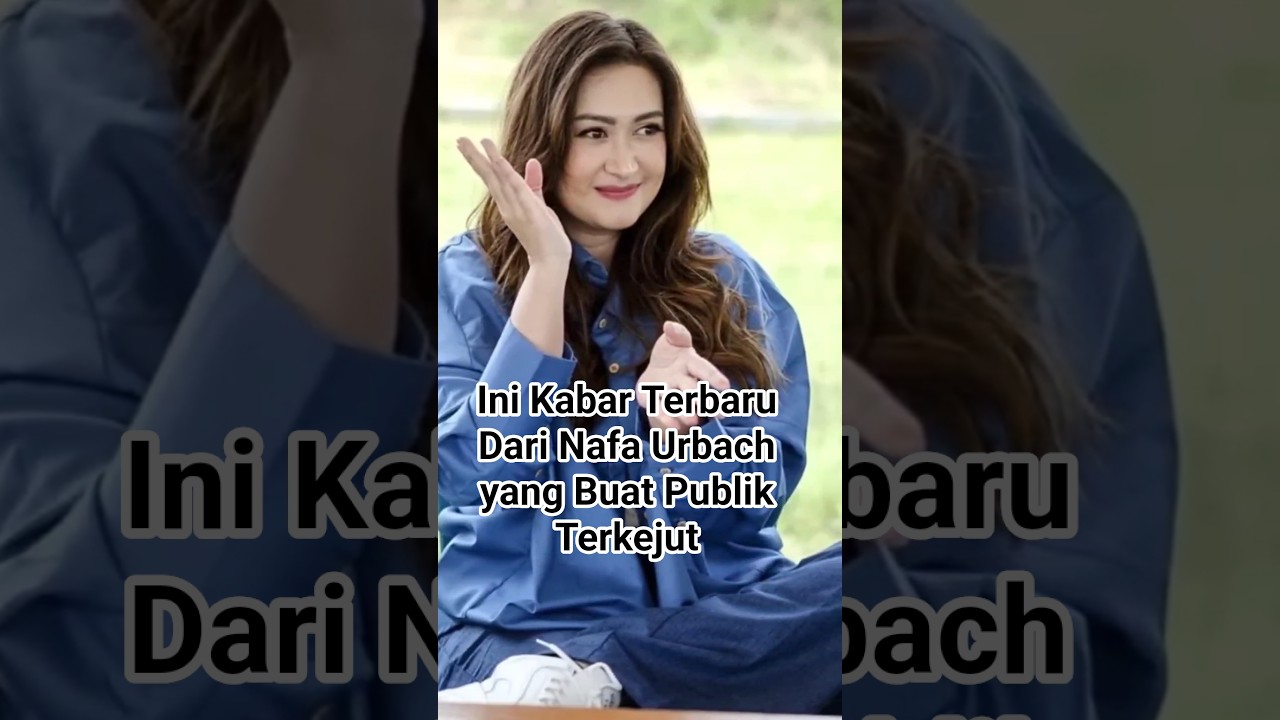 Ini Kabar Terbaru Dari Nafa Urbach yang Buat Publik Terkejut #entertainment #beritaterkini #artis