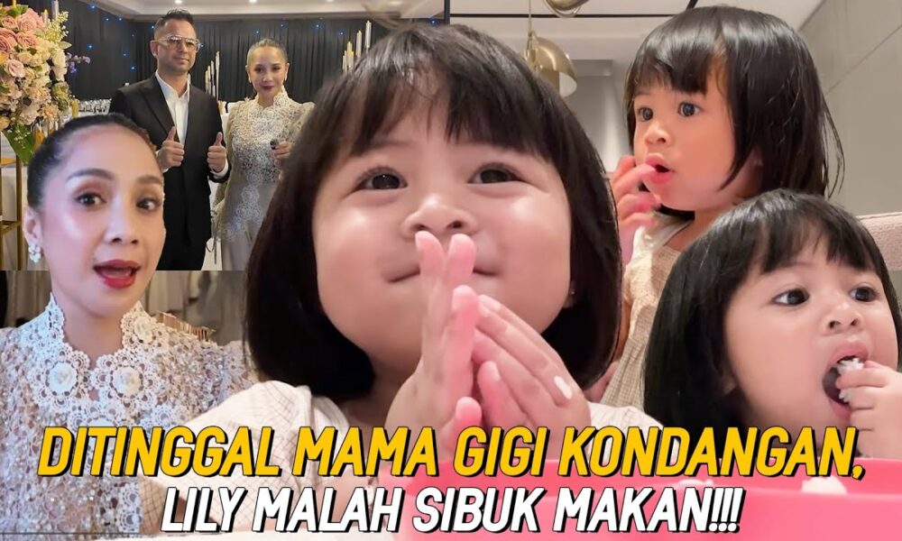 DIAJAK MUKBANG! LILY BELAJAR MAKAN SENDIRI!!! BIKIN GEMES….