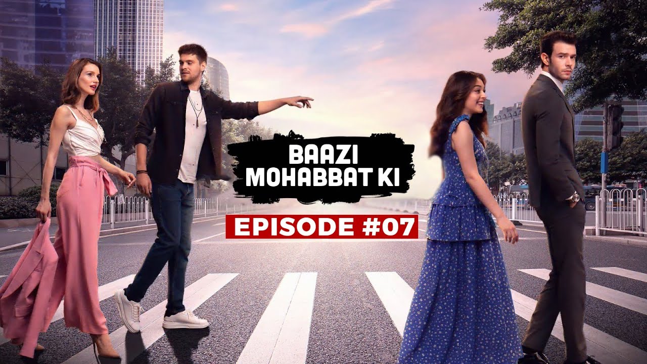 Twist of Fate | Episode 07 | Bazi Muhabbat Ki | Set Entertainment | Urdu Dubbed | Full Episode