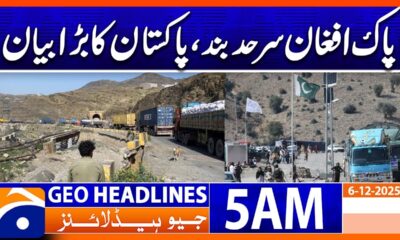 Pak-Afghan border closed, Pakistan's big statement  | Headlines Geo News 5 AM (6th Dec 2025)