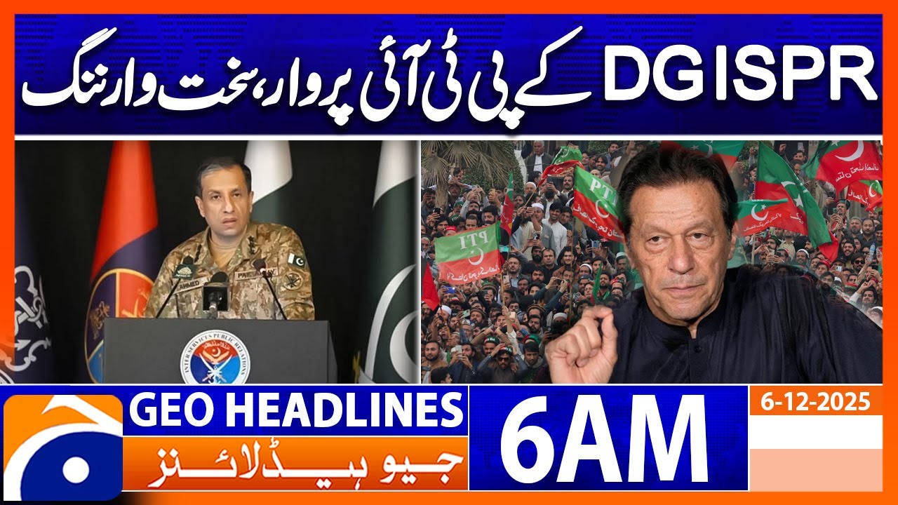 DG ISPR attacks PTI, issues stern warning  | Headlines Geo News 6 AM (6th Dec 2025)