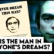 Lucid Dreams & Nightmares: Ever Dream This Man?