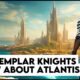 Knights Templar | Forbidden History and their Secret Quest for Atlantis