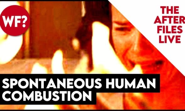 AFTER FILES: Spontaneous Human Combustion