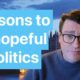 Reasons to be Hopeful in Politics