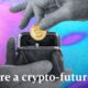 What's the future of crypto?