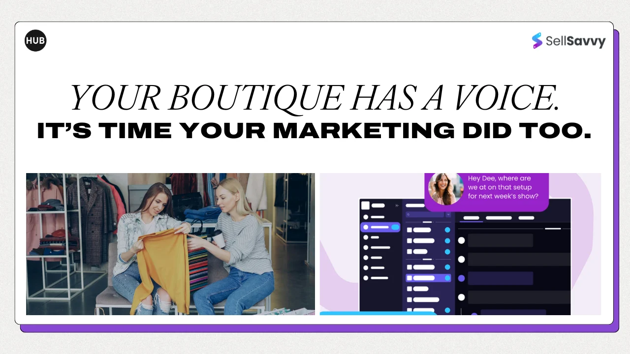 Your Boutique Has a Voice. It’s Time Your Marketing Did Too