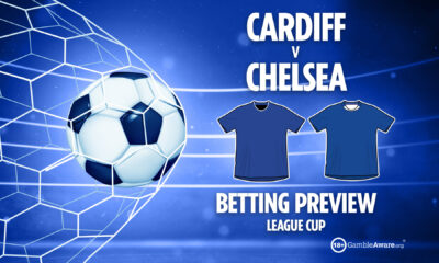 Cardiff vs Chelsea prediction, preview, free betting tips and odds for Carabao Cup tie