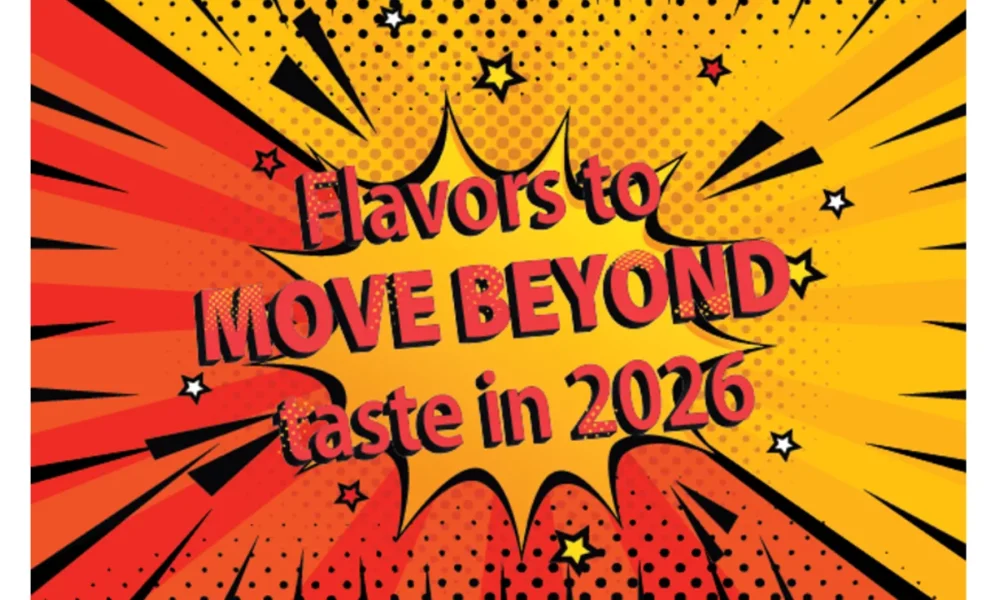 Flavors to move beyond taste in 2026