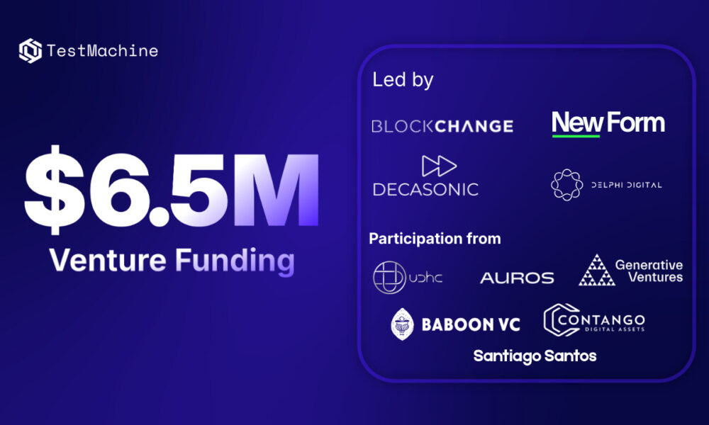 TestMachine Secures Over $6.5M In Venture Funding To Expand AI-driven Blockchain Security Solutions
