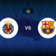 Villarreal v Barcelona - Line-ups, stats and preview