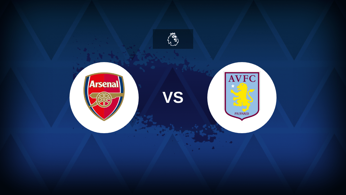 Arsenal v Aston Villa - Line-ups, stats and preview