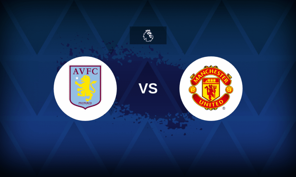 Aston Villa v Manchester United: Line-ups, stats and preview