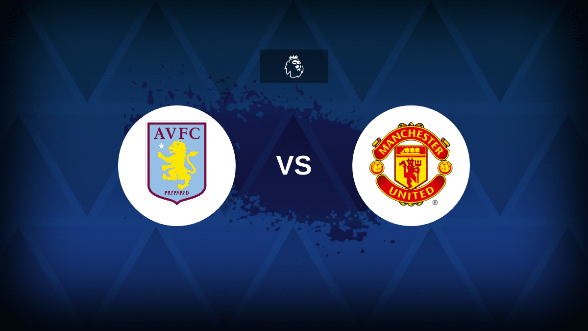 Aston Villa v Manchester United: Line-ups, stats and preview