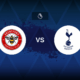 Brentford v Tottenham - Line-ups, stats and preview