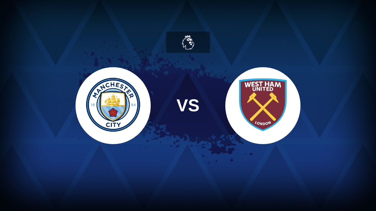 Manchester City v West Ham