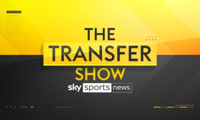 FREE STREAM: The Transfer Show on Sky Sports News - Latest football transfer news, updates and rumours | Football News