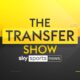 FREE STREAM: The Transfer Show on Sky Sports News - Latest football transfer news, updates and rumours | Football News