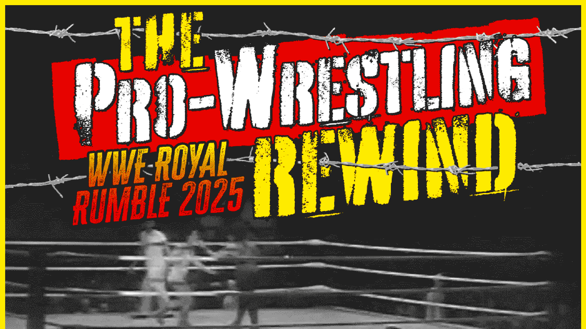 The Pro-Wrestling Rewind: 2025 WWE Royal Rumble