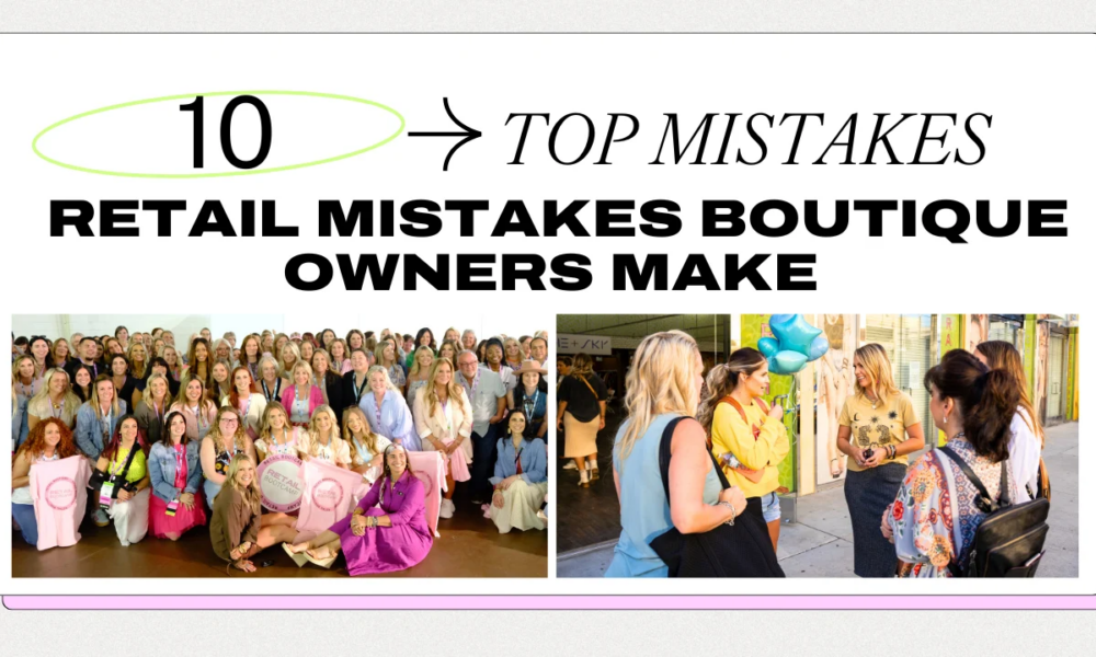 10 Costly Retail Mistakes Boutique Owners Make (And How to Fix Them With Retail Bootcamp)
