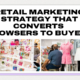 Retail Marketing Strategy That Converts Browsers to Buyers