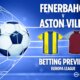 Fenerbahce vs Aston Villa prediction, betting tips, Europa League preview and odds