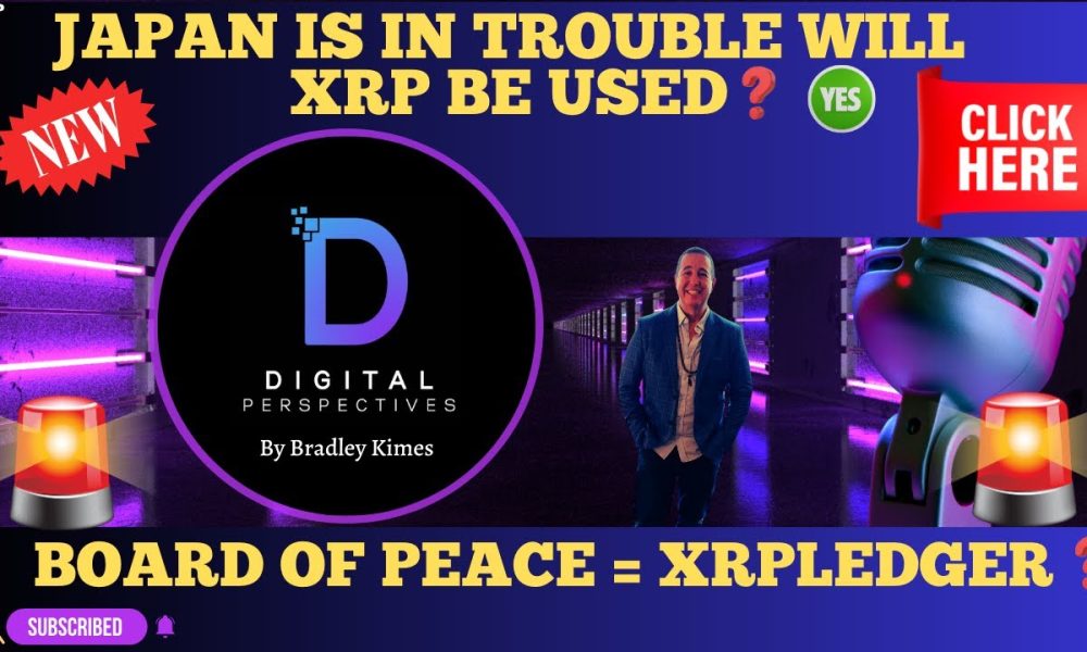 XRP- Japan Is In Trouble Will XRP Be Used? - New Board of Peace  = XRPLedger?