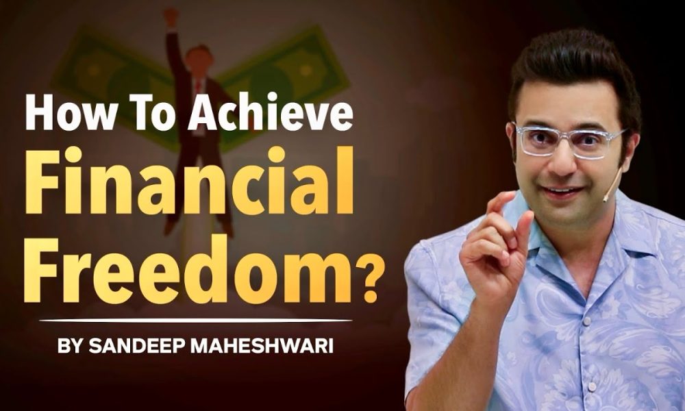How To Achieve Financial Freedom? By Sandeep Maheshwari | Hindi