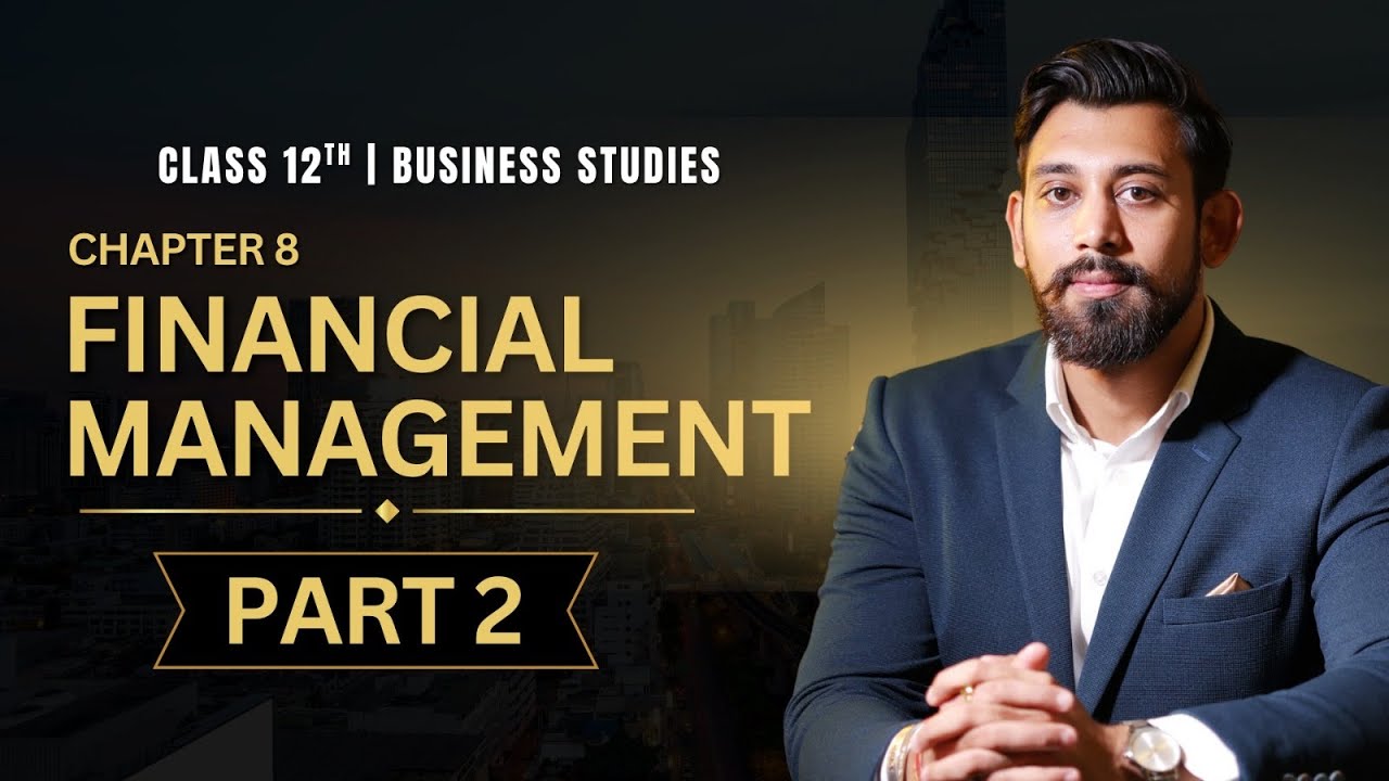 Financial Management | Chapter 9 | Business Studies | Class 12 | Part 2